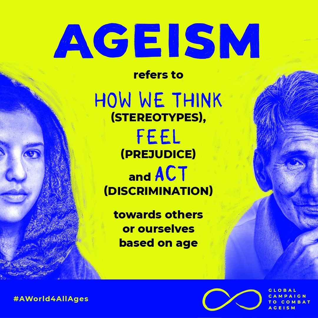 02 - Ageism refers to how we think, feel and act towards others or ourselves based on age.jpg