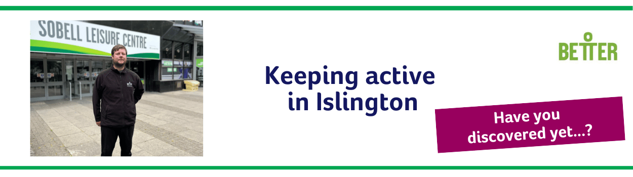 Have you discovered Better Leisure, Keeping active in Islington
