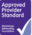 Approved Provider Standard - Mentoring + Befriending Foundation