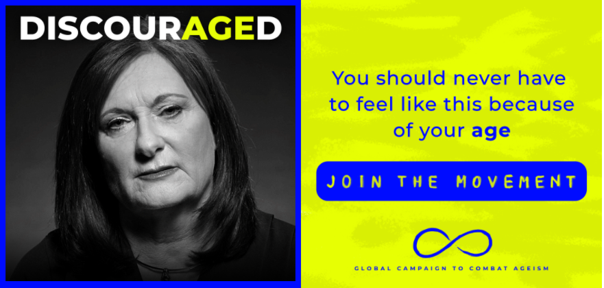 You should never have to feel discouraged because of your age. JOin the campaign against ageism.