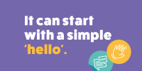 It can start with a simple hello